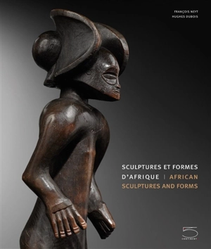 Sculptures et formes d'Afrique. African sculptures and forms - François Neyt