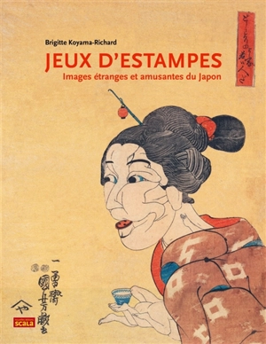 Jeux d'estampes : images étranges et amusantes du Japon - Brigitte Koyama-Richard