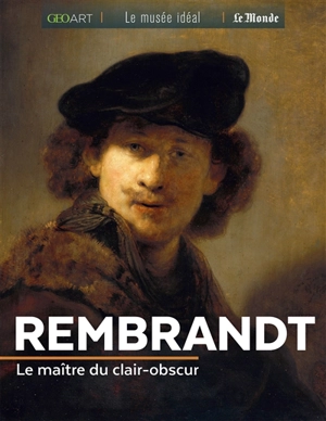 Rembrandt : le maître du clair-obscur - Françoise Bayle