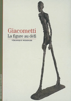 Giacometti : la figure au défi - Véronique Wiesinger