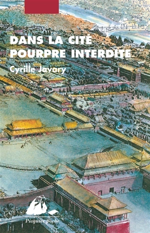 Dans la cité pourpre interdite : promenade yin-yang - Cyrille Javary