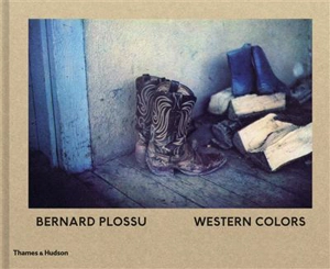 Bernard Plossu Western Colors - Bernard Plossu