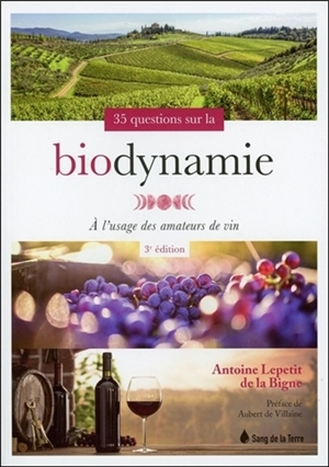 35 questions sur la biodynamie : à l'usage des amateurs de vin - Antoine Lepetit de La Bigne