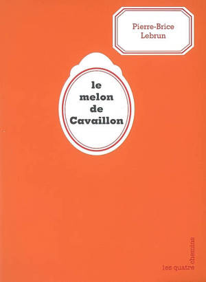 Le melon de Cavaillon - Pierre-Brice Lebrun