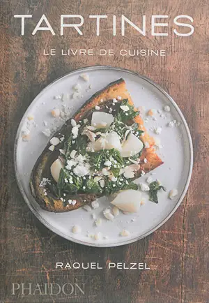 Tartines : le livre de cuisine - Raquel Pelzel