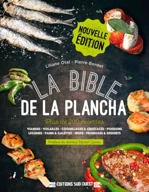 La bible de la plancha : plus de 200 recettes : viandes, volailles, coquillages & crustacés, poissons, légumes, pains & galettes, oeufs, fromages & desserts - Liliane Otal