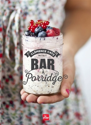 Bar à porridge - Clémence Catz