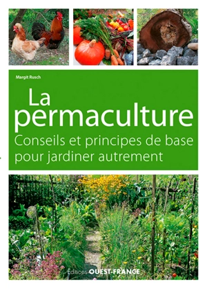 Jardiner autrement : la permaculture, conseils et principes de base - Margit Rusch