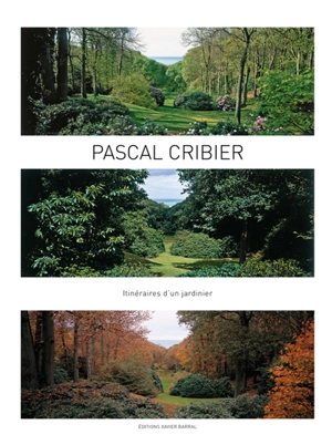 Pascal Cribier : itinéraires d'un jardinier