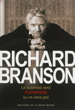 Le business sera humaniste ou ne sera pas - Richard Branson