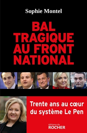 Bal tragique au Front national : trente ans au coeur du système Le Pen - Sophie Montel