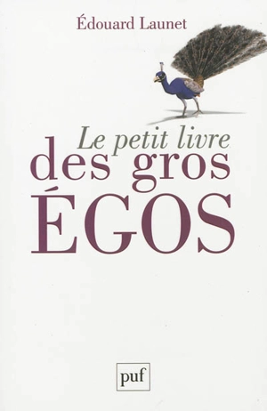 Le petit livre des gros égos - Edouard Launet