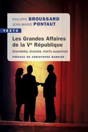 Les grandes affaires de la Ve République : scandales, écoutes, morts suspectes - Philippe Broussard