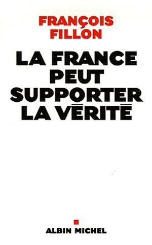 La France peut supporter la vérité - François Fillon