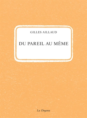 Du pareil au même - Gilles Aillaud