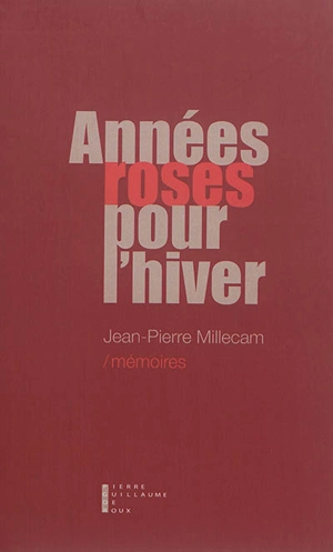 Mémoires. Années roses pour l'hiver - Jean-Pierre Millecam