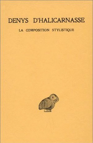 Opuscules rhétoriques. Vol. 3. La composition stylistique - Denys d'Halicarnasse