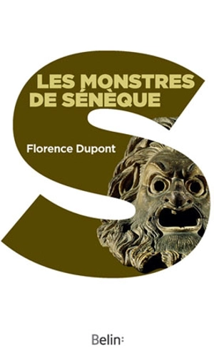 Les monstres de Sénèque : pour une dramaturgie de la tragédie romaine - Florence Dupont