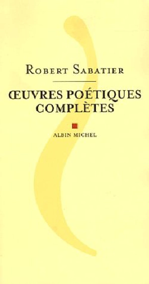 Oeuvres poétiques complètes - Robert Sabatier