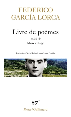 Poésies. Vol. 1. Livre de poèmes. Mon village. Impressions et paysages : extraits - Federico Garcia Lorca