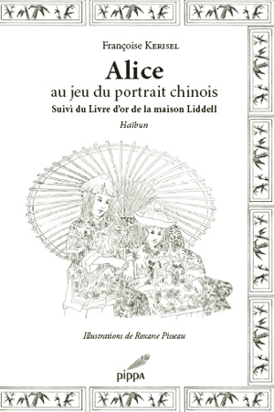 Alice au jeu du portrait chinois : haïbun. Le livre d'or de la maison Liddell - Françoise Kerisel