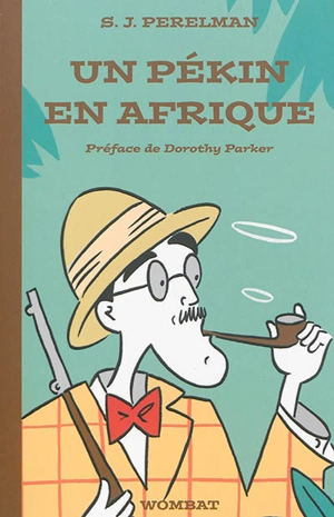 Textes humoristiques. Vol. 2. Un pékin en Afrique - Sidney Joseph Perelman