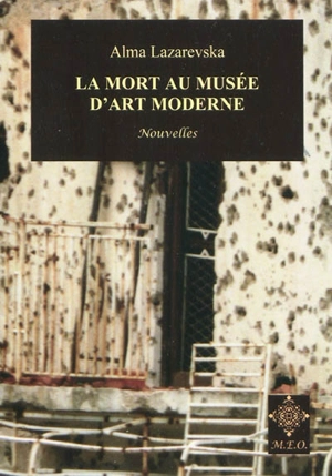 La mort au Musée d'art moderne - Alma Lazarevska