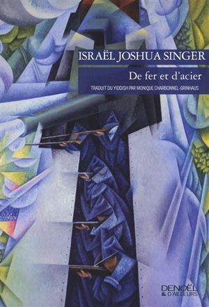 De fer et d'acier - Israel Joshua Singer