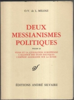 Oeuvres complètes. Vol. 13. Deux messianismes politiques. Vilna et la civilisation européenne. L'Alliance des Etats baltiques - Oscar Vladislas de Lubicz- Milosz