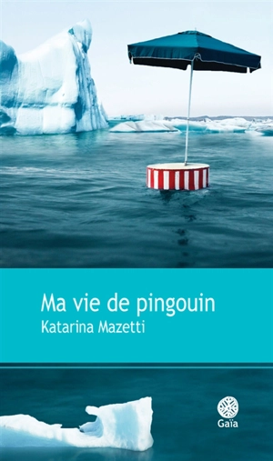 Ma vie de pingouin - Katarina Mazetti