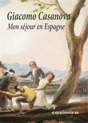 Mon séjour en Espagne : 1768 - Giacomo Casanova