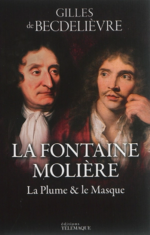 La Fontaine, Molière : la plume & le masque - Gilles de Becdelièvre