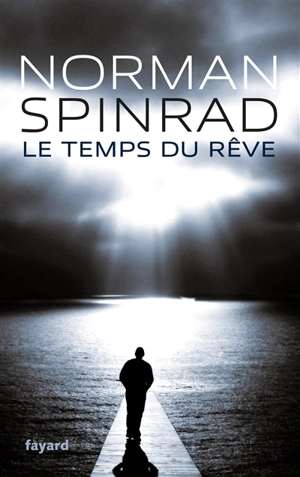 Le temps du rêve - Norman Spinrad