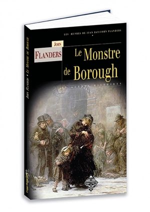 Le monstre de Borough. Le mystérieux homme de la pluie. La griffe dans la neige - John Flanders