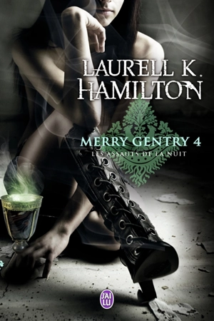 Merry Gentry. Vol. 4. Les assauts de la nuit - Laurell K. Hamilton