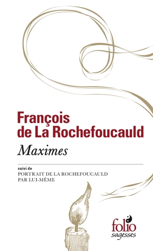 Maximes. Portrait de La Rochefoucauld par lui-même - François de La Rochefoucauld