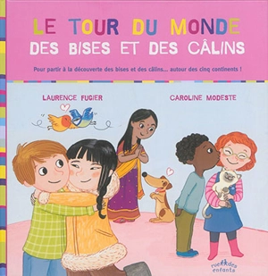 Le tour du monde des bises et des câlins - Laurence Fugier