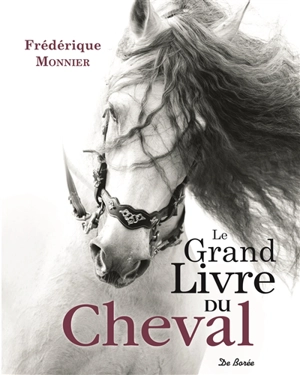 Le grand livre du cheval - Frédérique Monnier