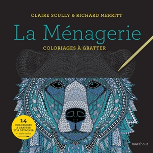 La ménagerie : coloriages à gratter - Claire Scully