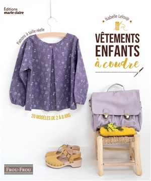 Vêtements enfants à coudre : 20 modèles de 2 à 8 ans : patrons à taille réelle - Isabelle Leloup