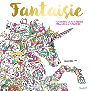 Fantaisie : créatures étranges et fabuleuses à colorier - Richard Merritt