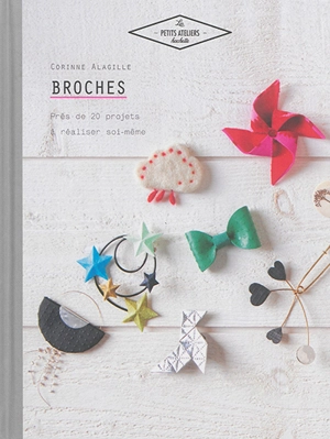 Broches : près de 20 projets à réaliser soi-même - Corinne Alagille