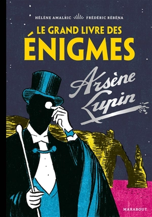 Le grand livre des énigmes Arsène Lupin - Hélène Amalric