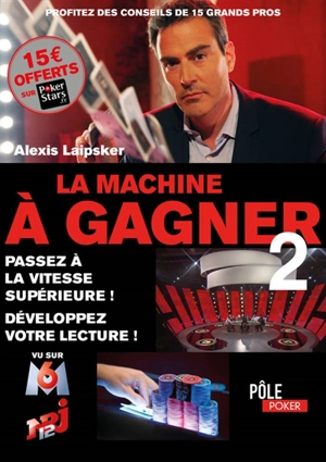 La machine à gagner 2 : passez à la vitesse supérieure ! Développez votre lecture ! - Alexis Laipsker