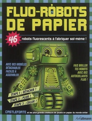 Fluo-robots de papier : 46 robots de papier lumineux à réaliser soi-même ! - Brian Castelforte