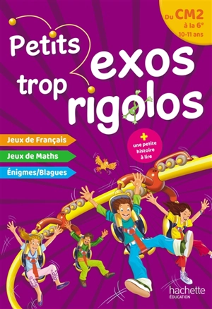 Petits exos trop rigolos, du CM2 à la 6e, 10-11 ans : jeux de français, jeux de maths, énigmes, blagues - Nancy Gagné