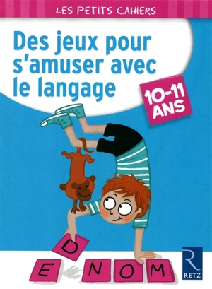 Des jeux pour s'amuser avec le langage : 10-11 ans - Christophe Miraucourt