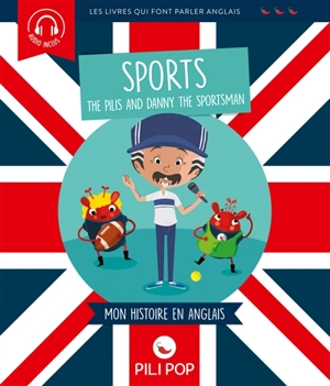 The Pilis and Danny the sportsman : les sports : mon histoire en anglais - Florence Barrère