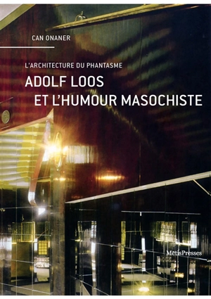 Adolf Loos et l'humour masochiste : l'architecture du phantasme - Can Onaner