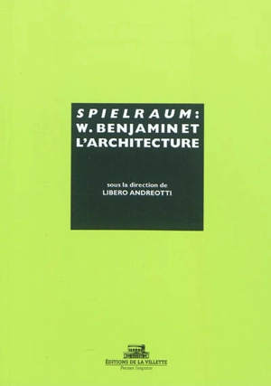 Spielraum : Walter Benjamin et l'architecture